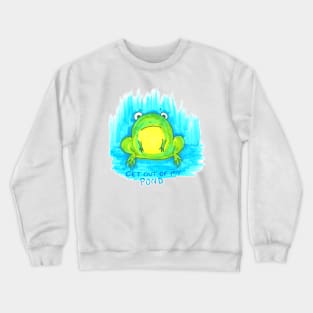 Get Out of my Pond Crewneck Sweatshirt